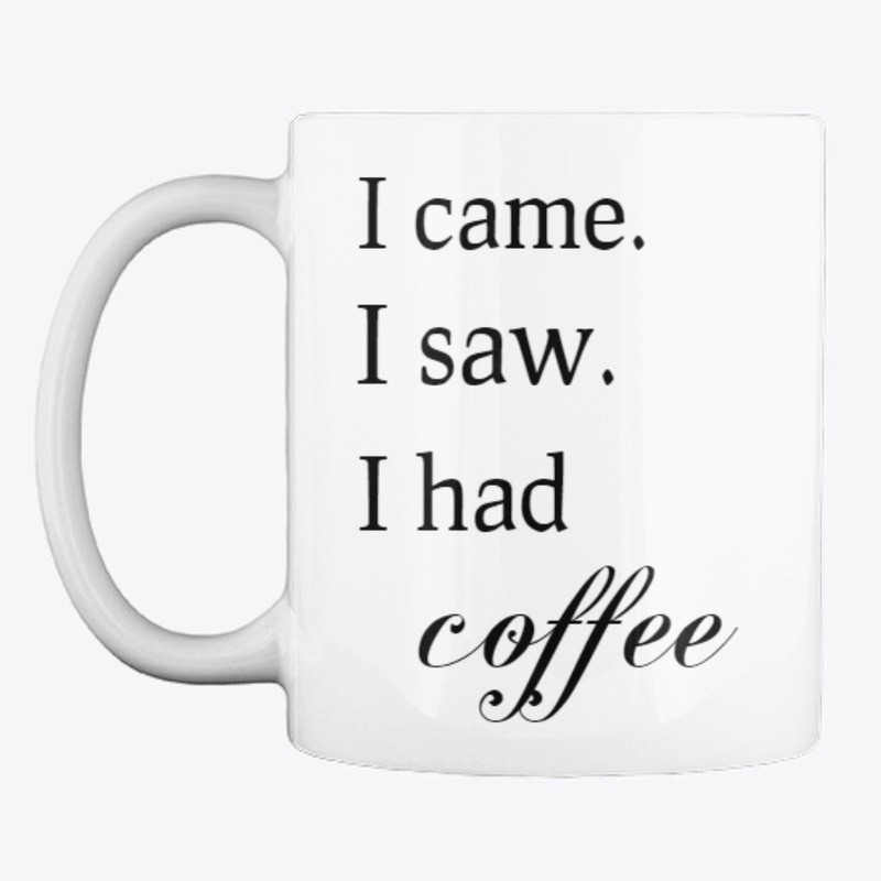 I Came, I Saw, I Had Coffee