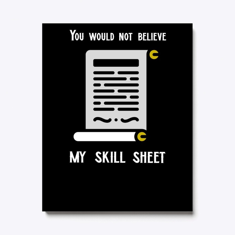 You would not believe my skill sheet