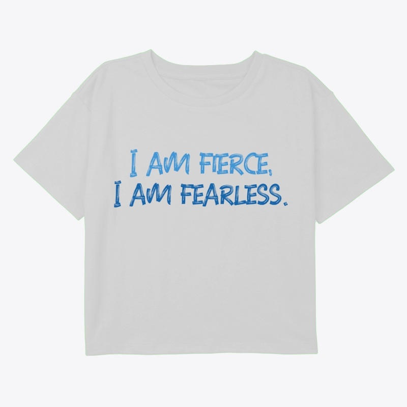 I am fierce I am fearless