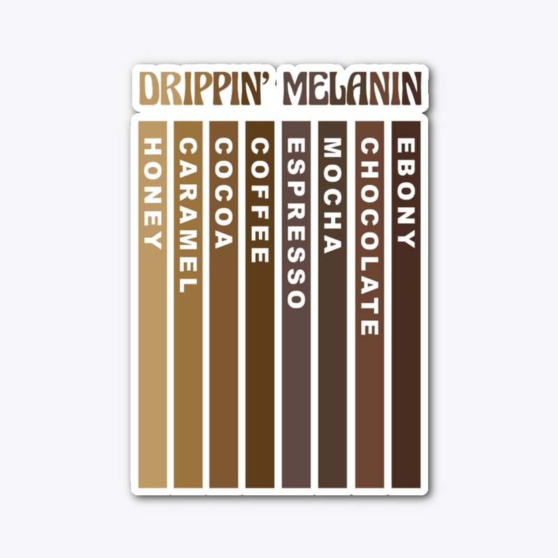Drippin' Melanin