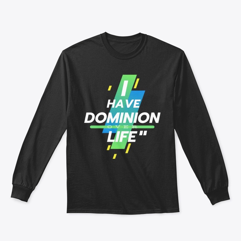 I have Dominion over Life