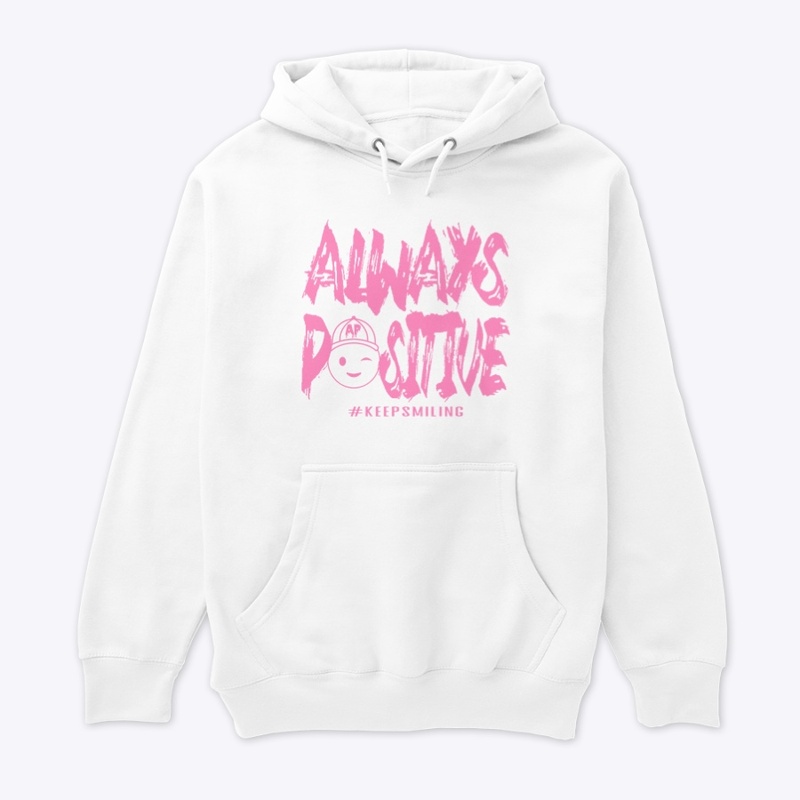 Always Positive (Pink) - Premium Hoodie