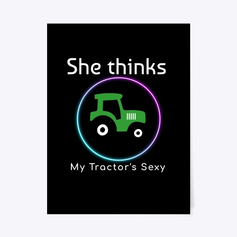 She thinks My Tractor is Sexy