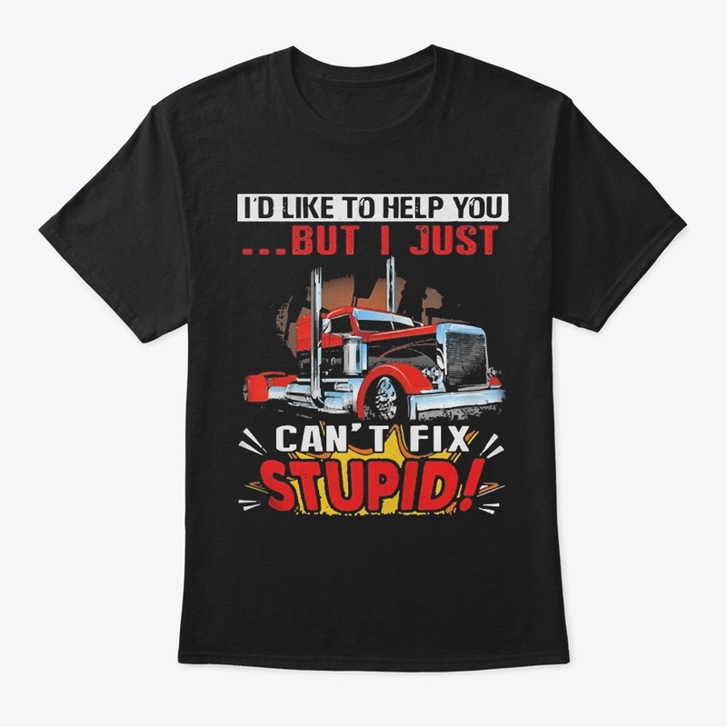 Truck I Just Can't Fix Stupid