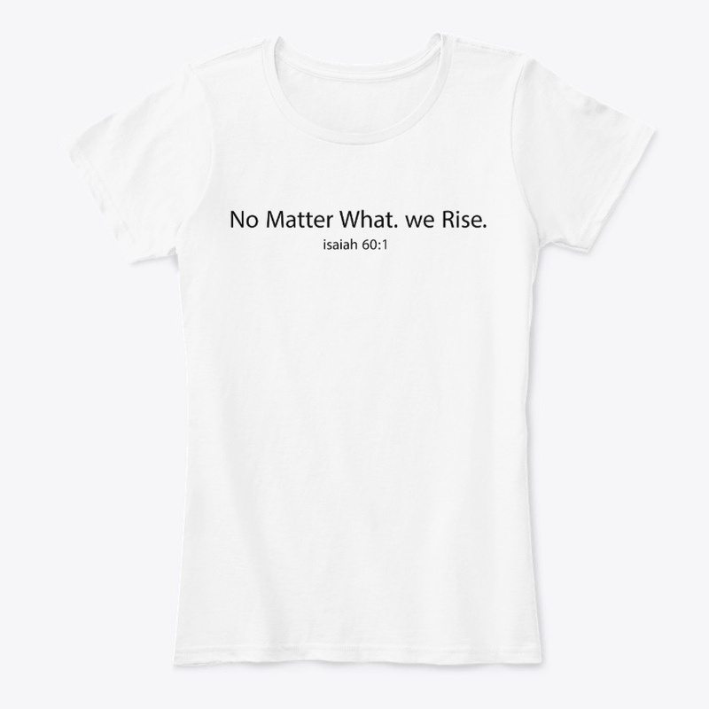 No matter what. we Rise.