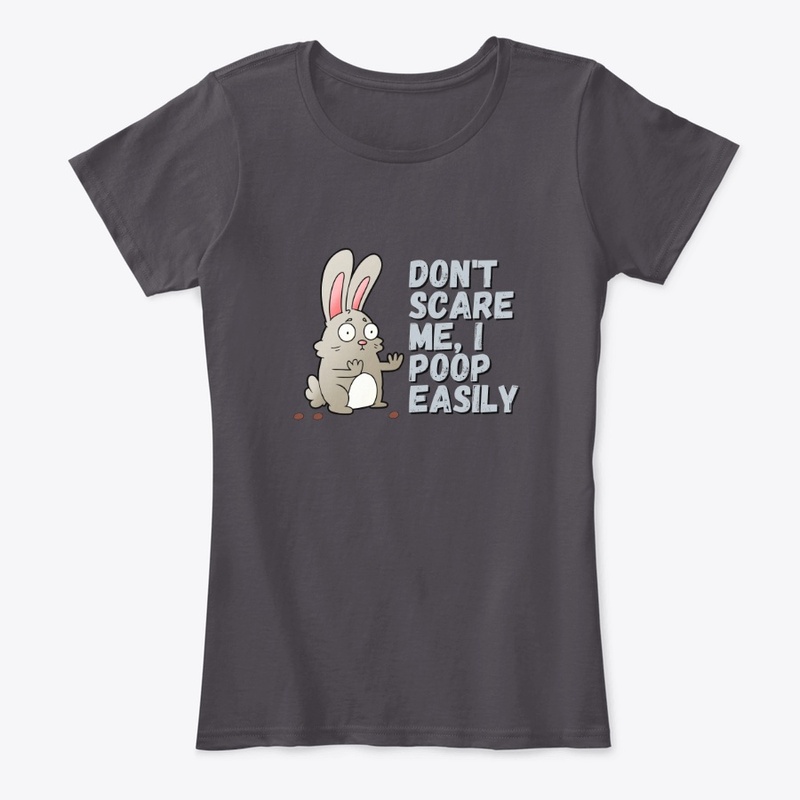 Don't Scare Me I Poop Easily