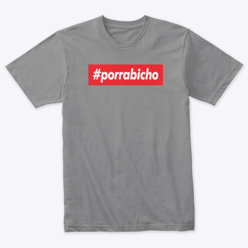 Camiseta #porrabicho