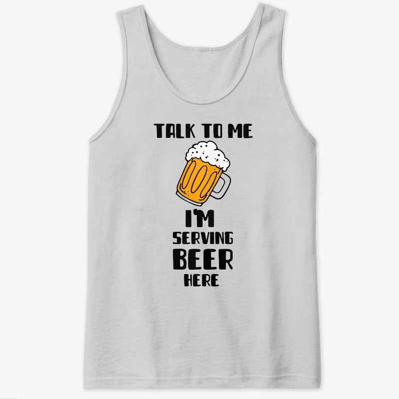 Talk to me I'm serving beer here 2