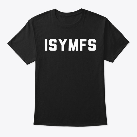Isymfs It's Still Your Mf Set Weight  Black T-Shirt Front