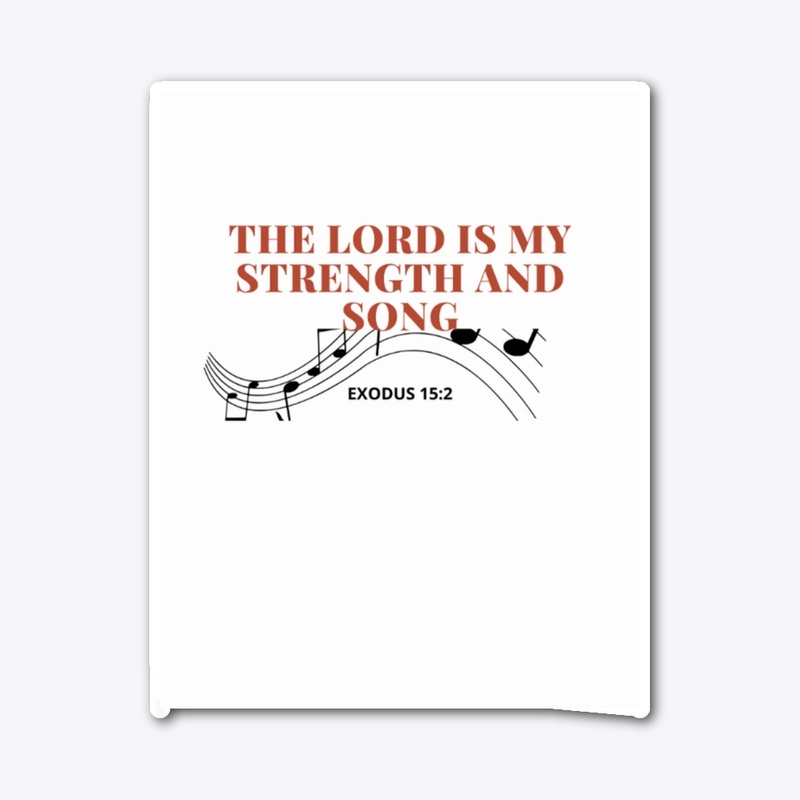 The Lord is my Strength & my Song