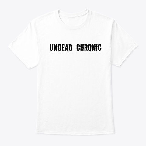 Undead Chronic  Plain White T-Shirt Front