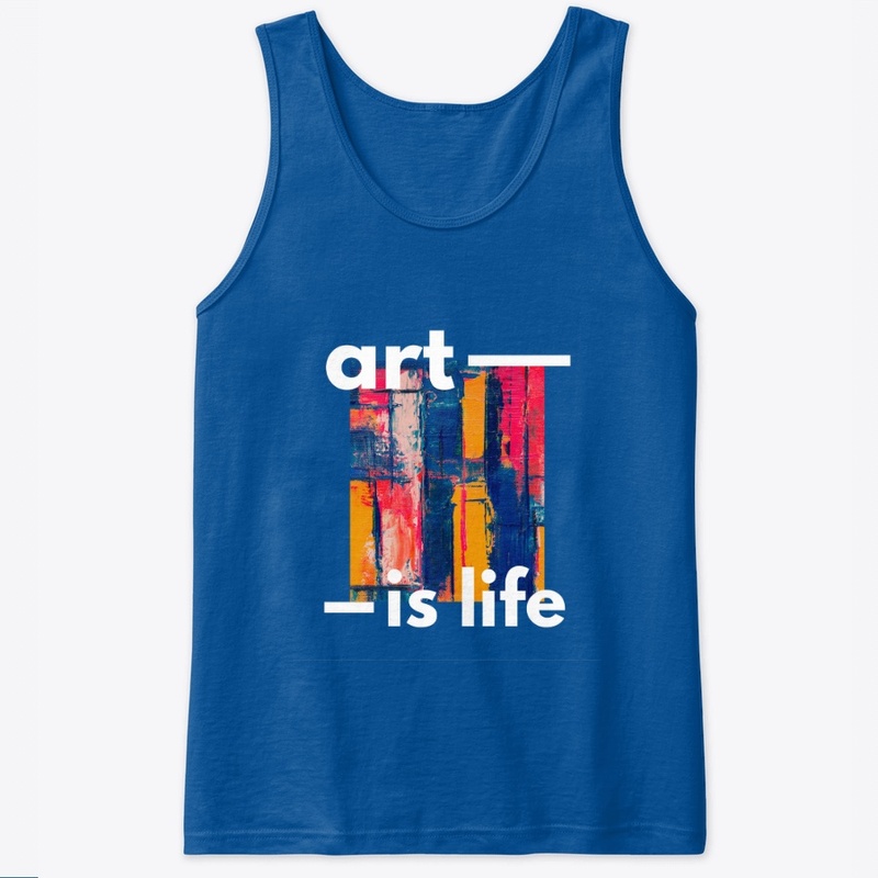 Art Is Life T-Shirt - Art T-shirts