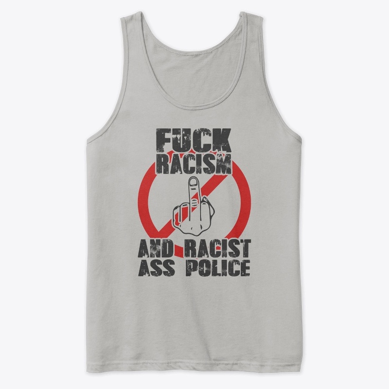 F*ck Racisim And Racist A#S Police