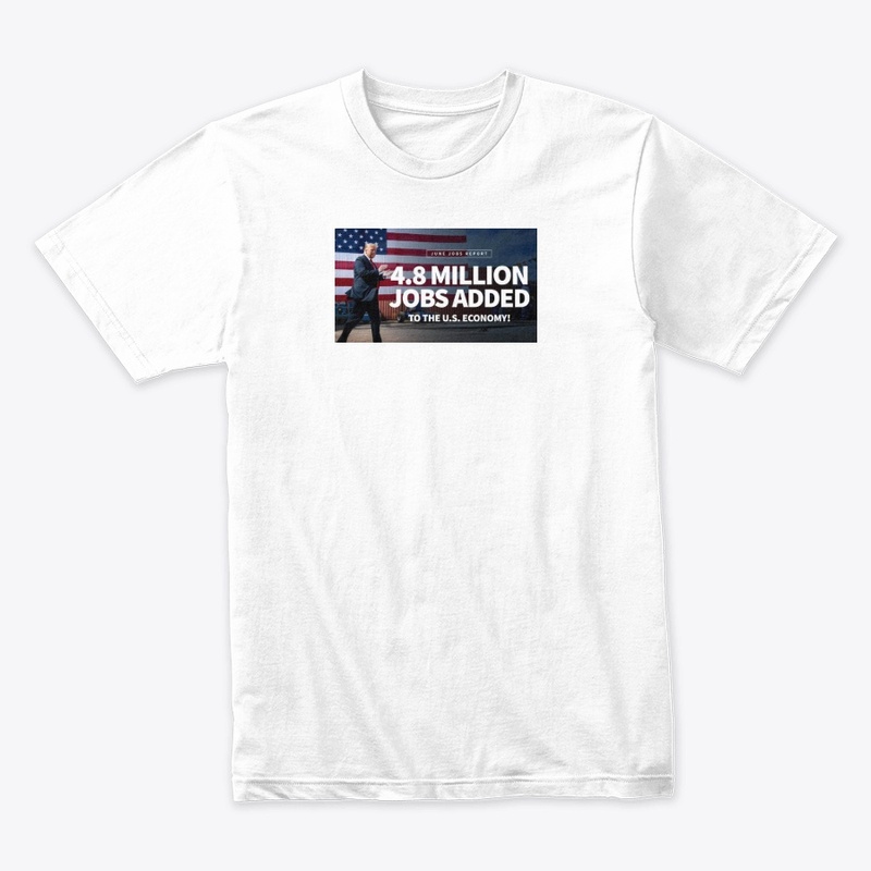 Trump ADDED 4.8 Million Jobs T shirt