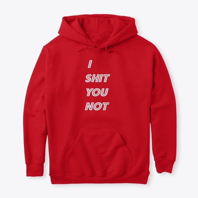 i shit you not