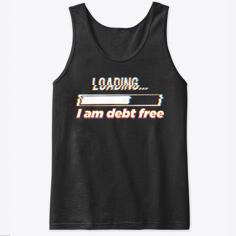 I am debt free T-Shirt LOYT Collection