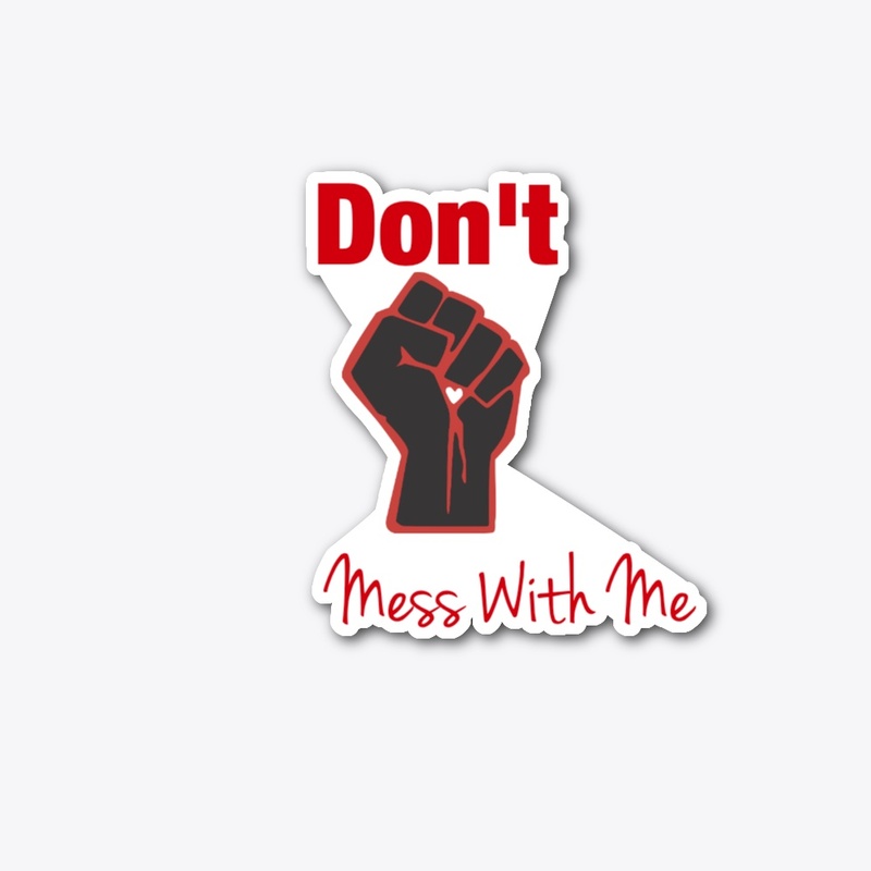 Don't Mess with Me