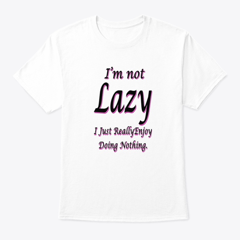 I'm Not Lazy