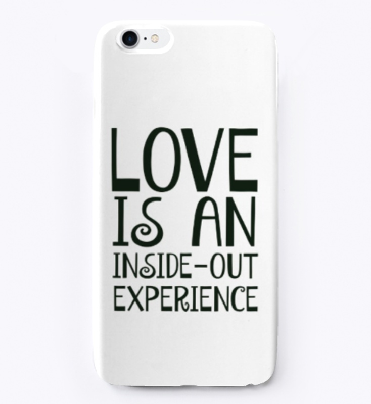 Love Is An Inside Experience Phone Case