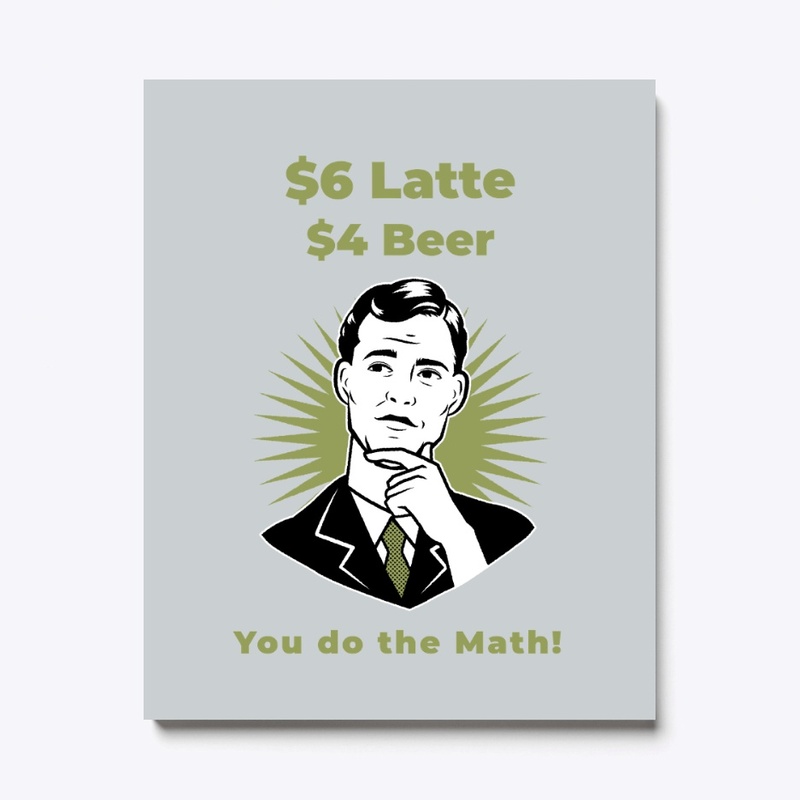 $6 Latte $4 Beer