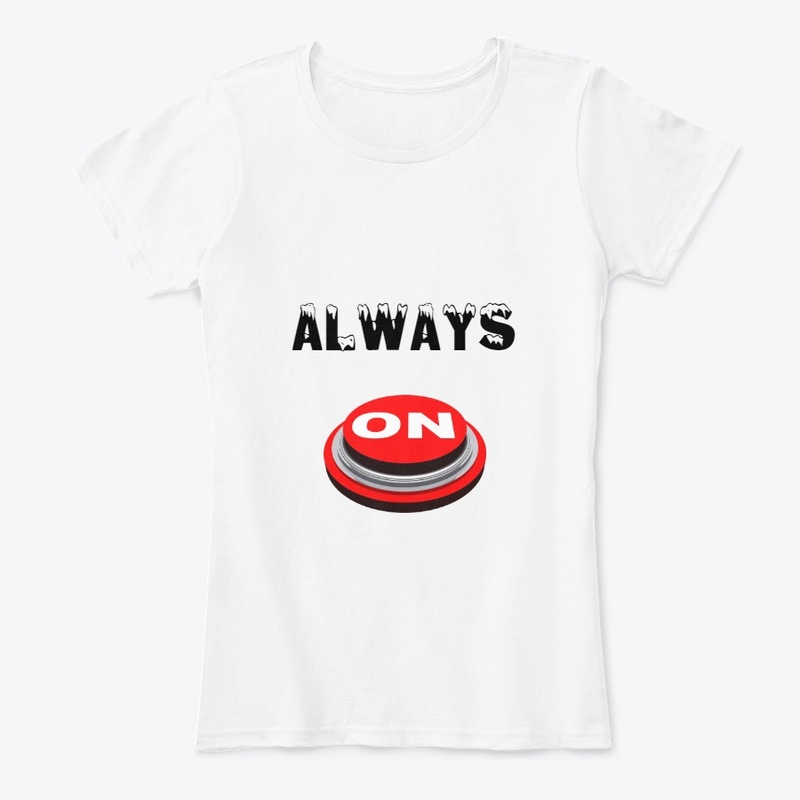 tshirts for men and women Always ON