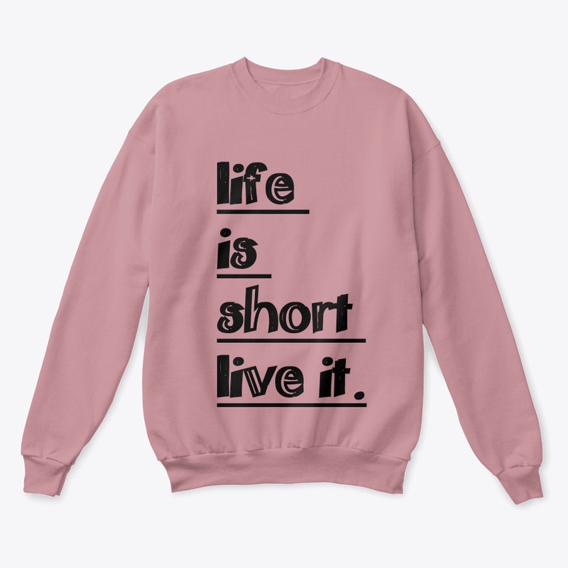 life is short live it. T'shirt