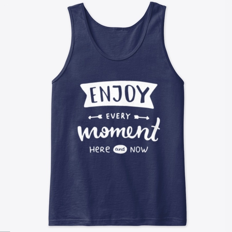 enjoy every moment