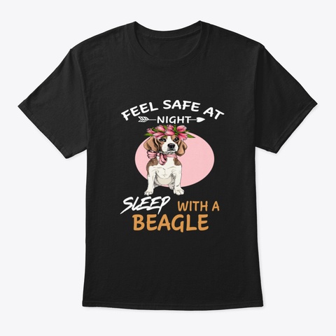 Feel Safe At Night Sleep With A Beagle ( Black T-Shirt Front