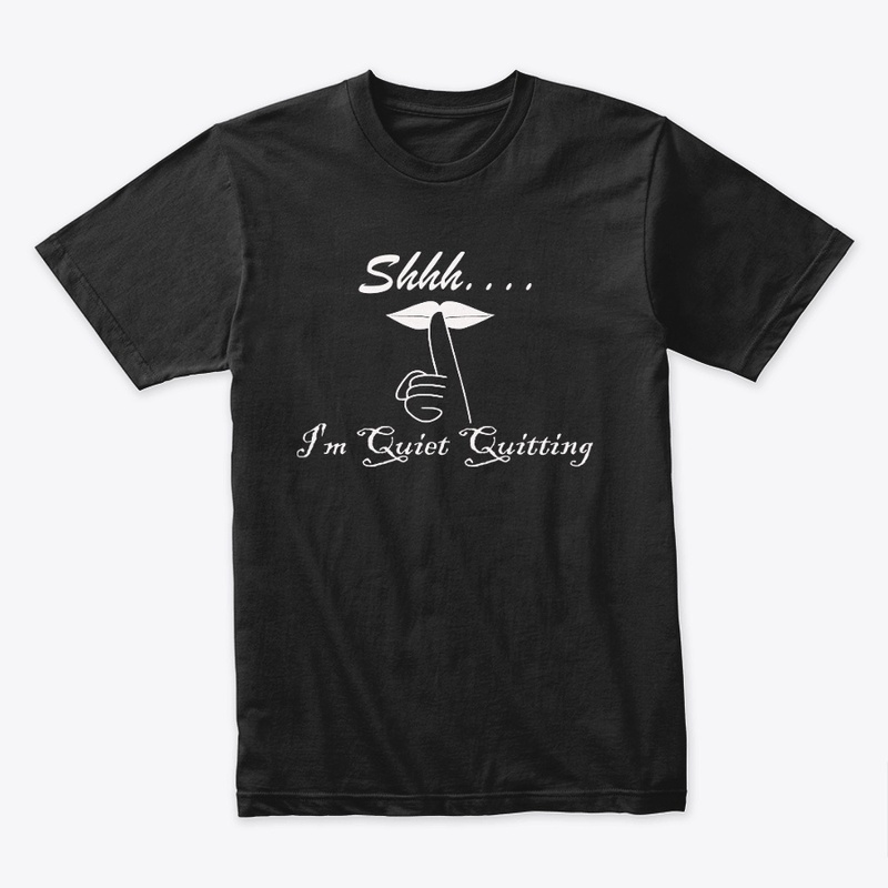 Black Shhh... I'm Quiet Quitting T-Shirt