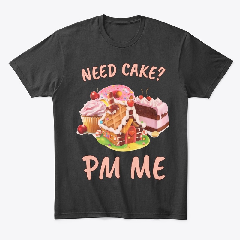 Funny Baking Gift Need Cake? PM Me