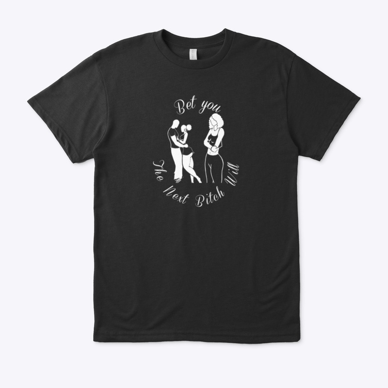 The Next One Will T-Shirt Dark Colors