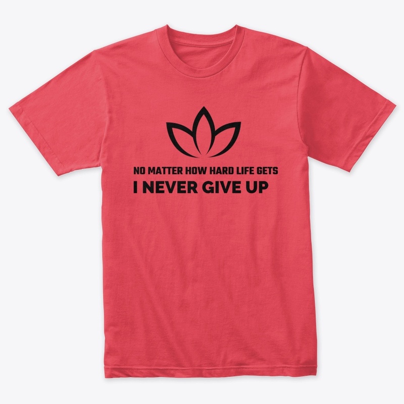 Topifymerch " Never give up!!!"