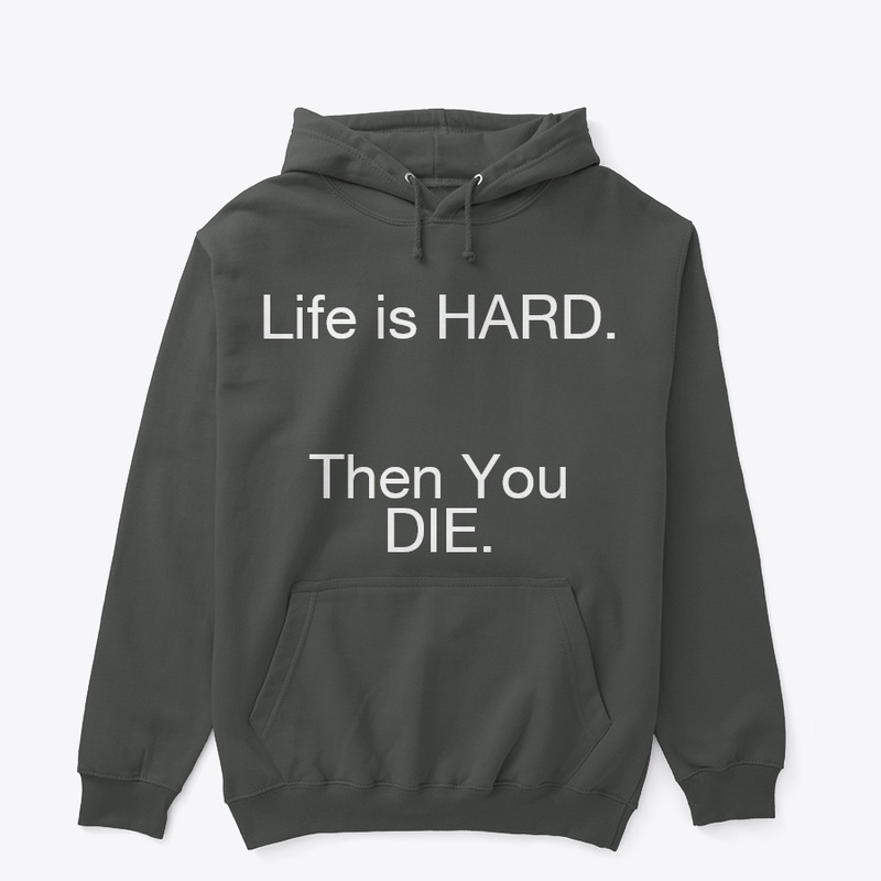 LIFE IS HARD