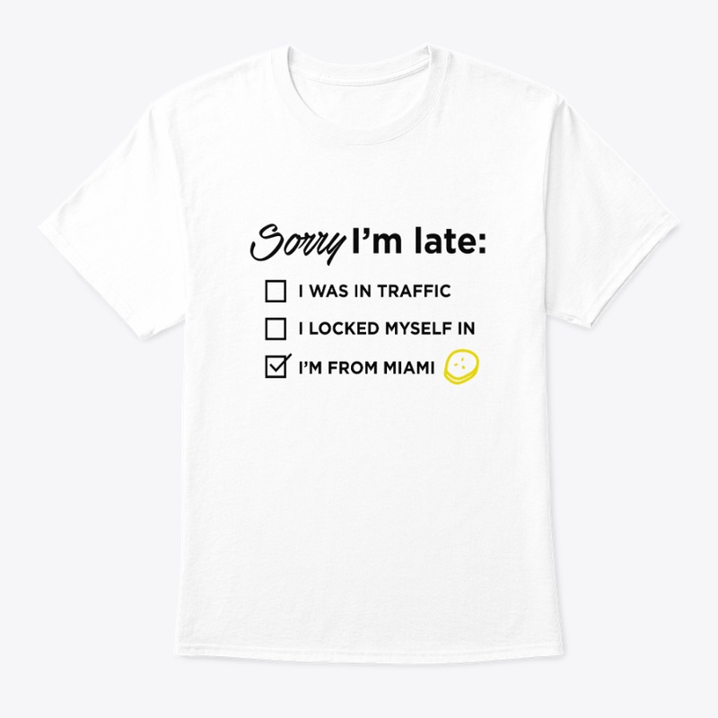 SORRY I'M LATE: I'M FROM MIAMI