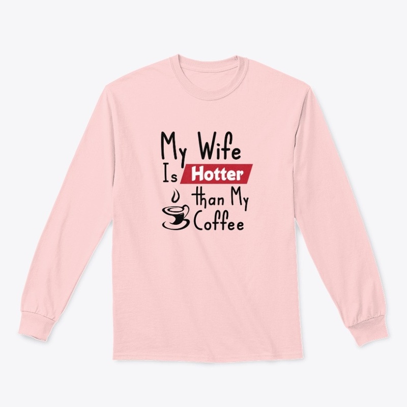 My Wife Is Hotter Than My Coffee