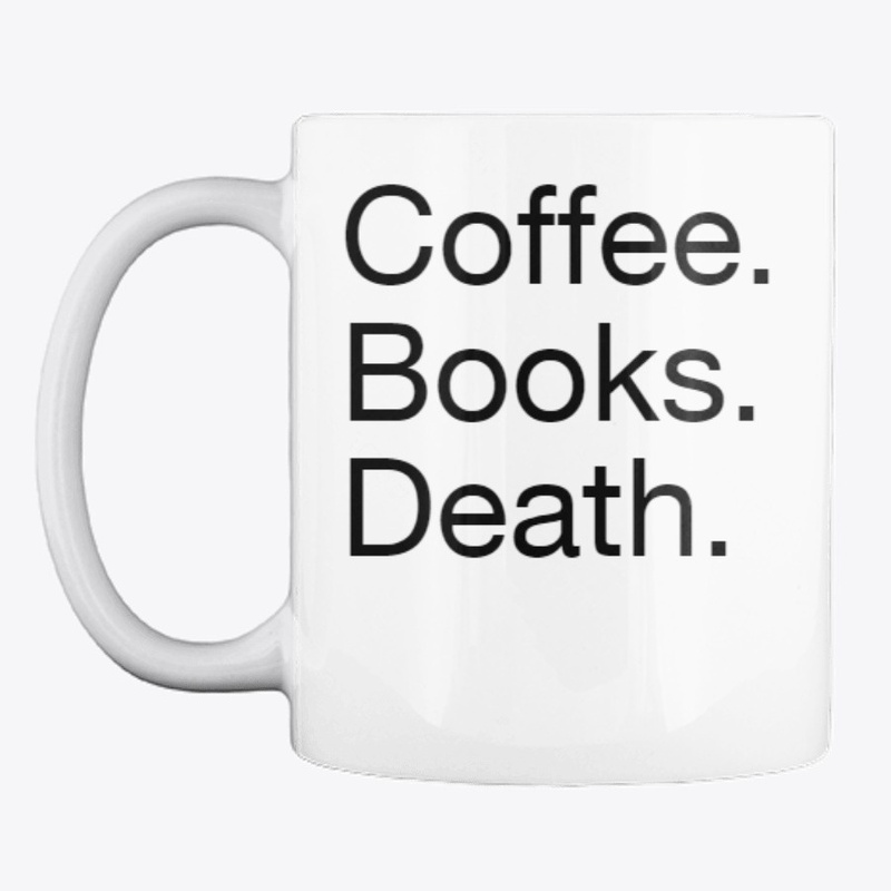 Coffee. Books. Death. 