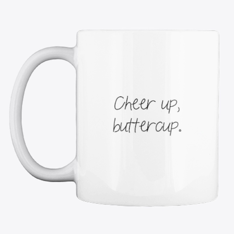 Cheer Up Buttercup