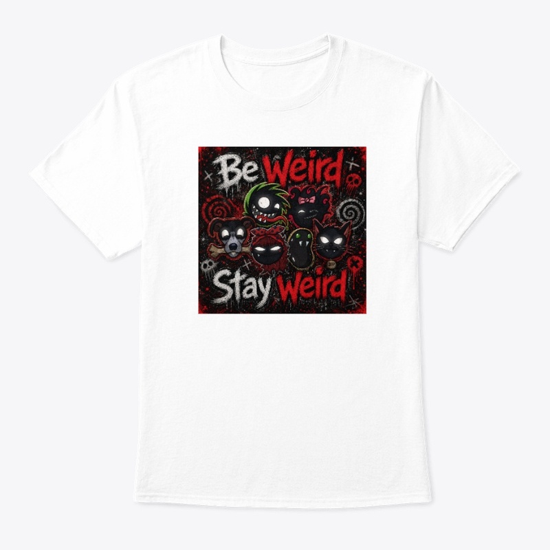Be Weird Stay Weird 