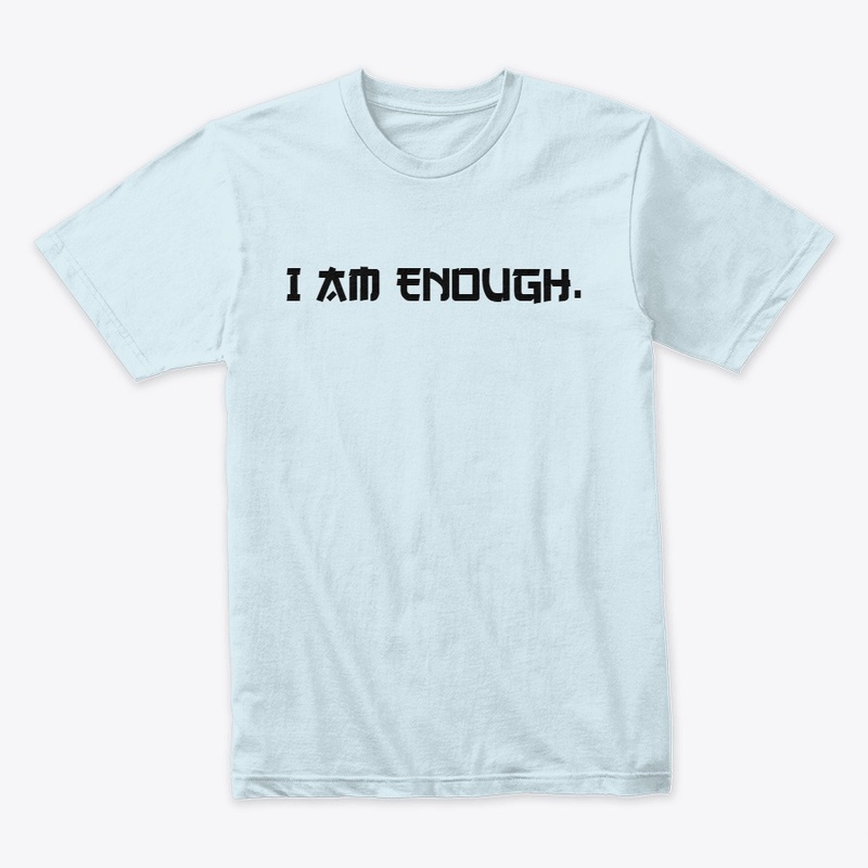 I Am Enough.