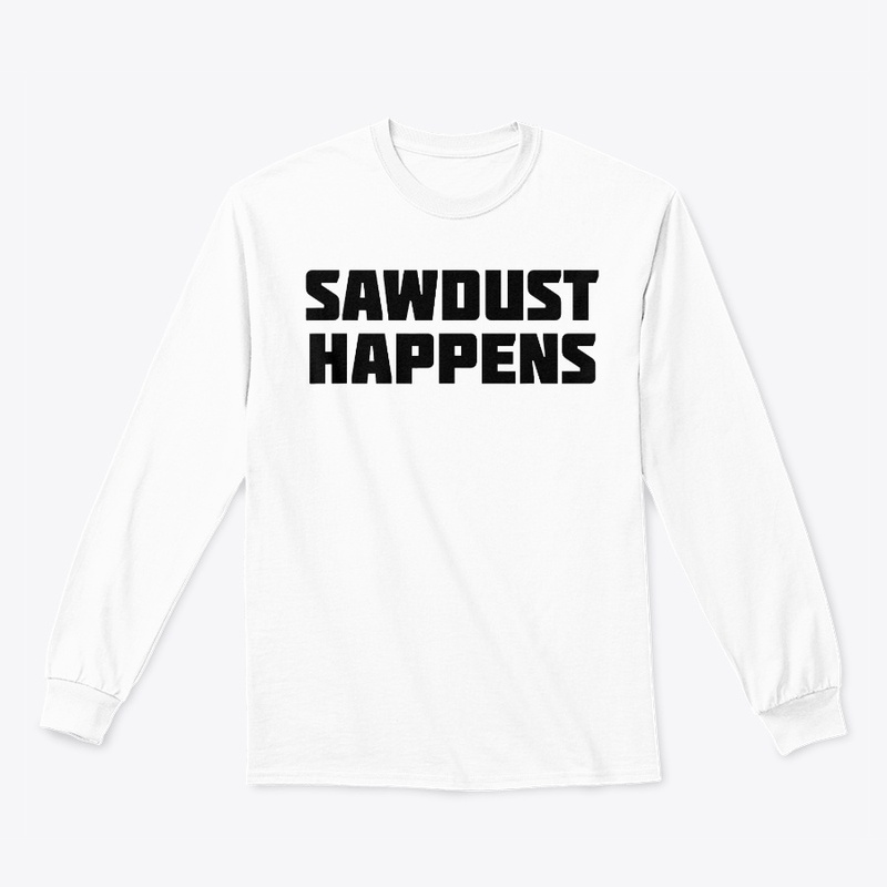 Sawdust Happens Funny Woodworking