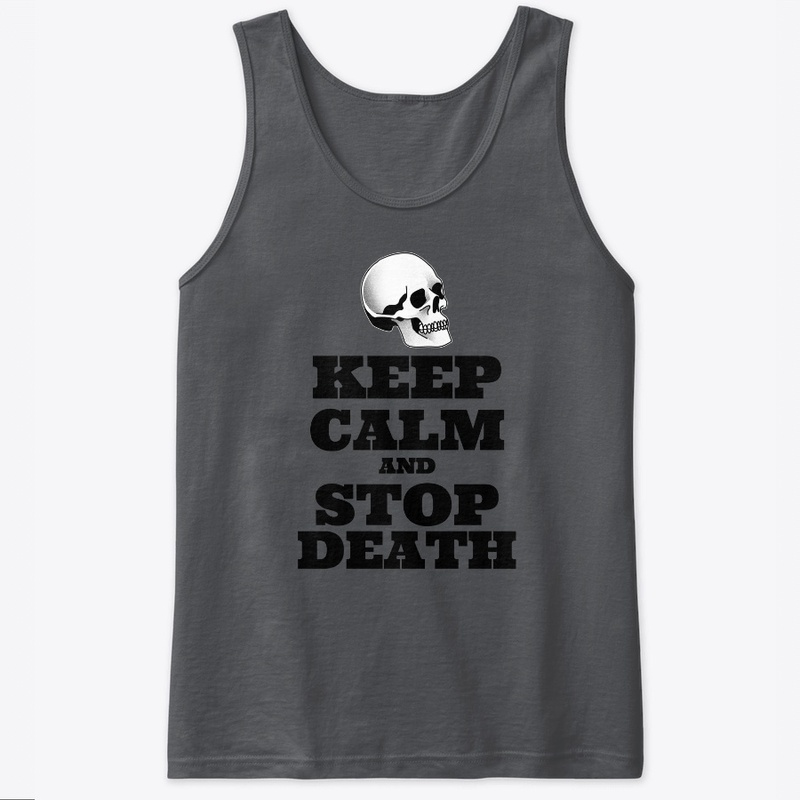 Keep Calm and Stop Death