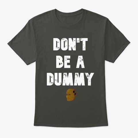 Don't Be A Dummy T Shirt Smoke Gray áo T-Shirt Front