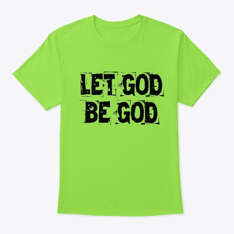 LET GOD BE GOD