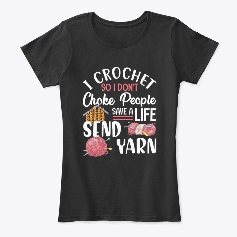 I Crochet So Dont Choke People Life Yarn