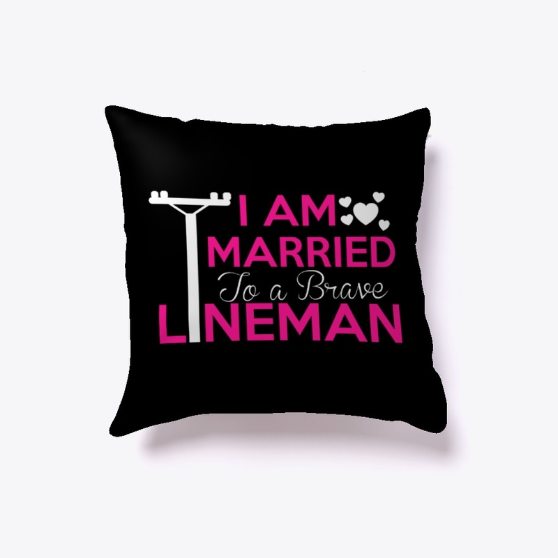 I am married to a brave lineman - Awesom