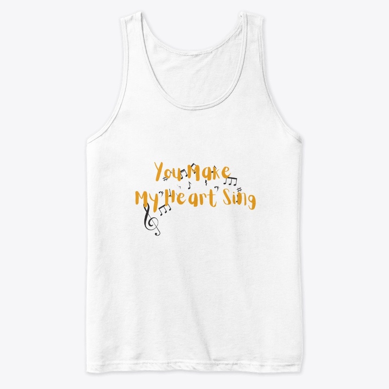 You make my heart sing women T-shirt