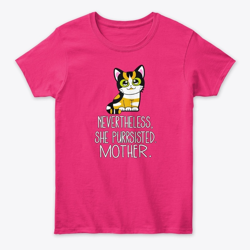 Nevertheless, she persisted. Mother.