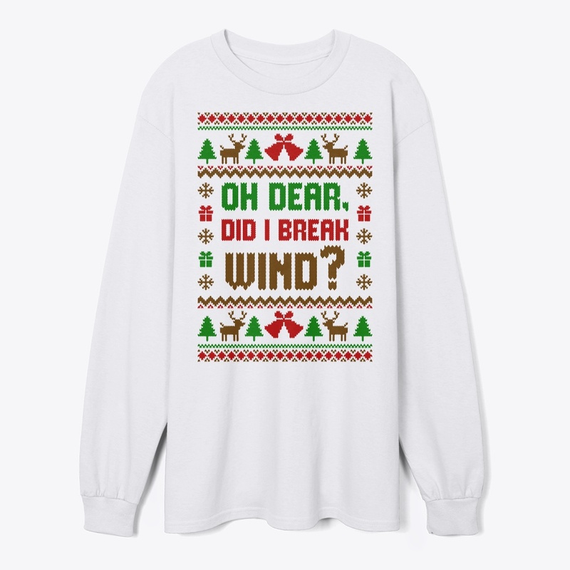 Oh Dear Did I Break Wind Ugly Sweater