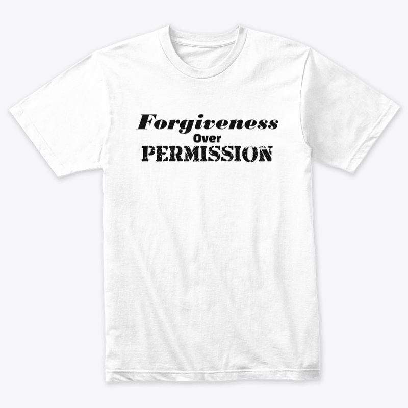 Forgiveness Over Permission T-shirt
