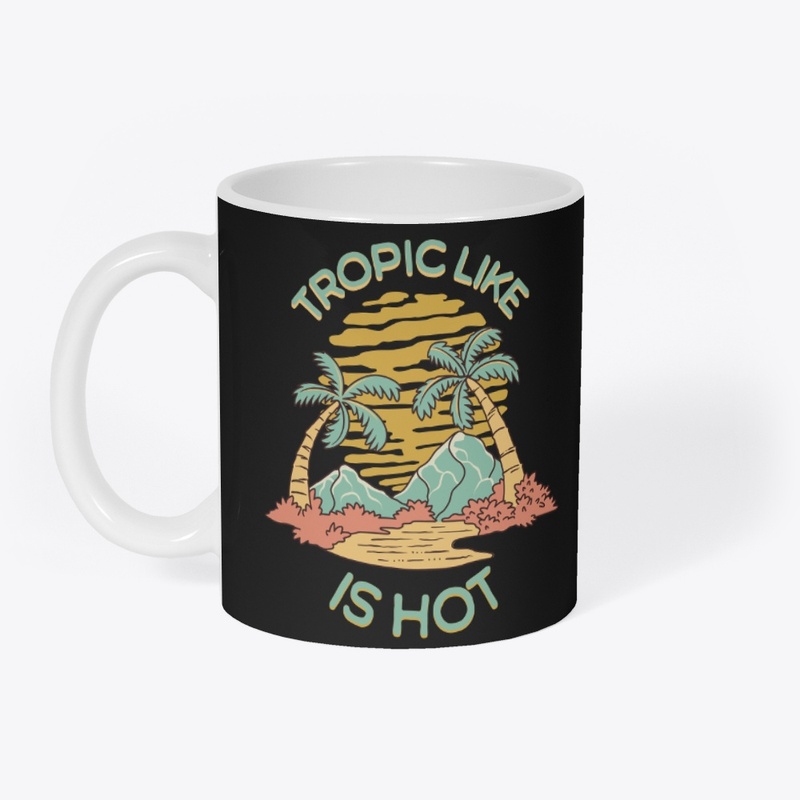 Tropic Like Is Hot